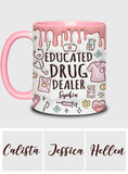 Educated Drug Dealer - Personalized Nurse Accent Mug