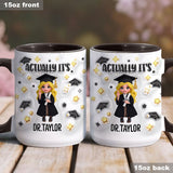 Actually It's Dr. Anyname - Personalized Graduation Accent Mug