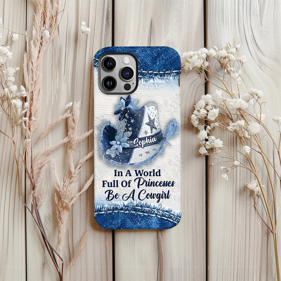 In A World Full Of Princesses - Personalized Cowgirl Full Print Phone Case