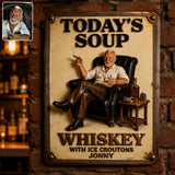 Today Soup Whiskey With Ice Croutons - Personalized Whisky 3D Printed Cut Metal Sign
