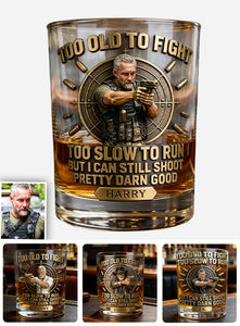Old Man But Still Can Shoot - Personalized Tactical equipment Whiskey Glass