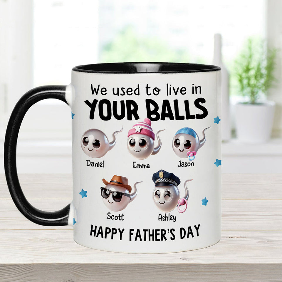 We Used To Live In Your Balls - Personalized Father Accent Mug