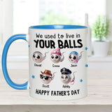 We Used To Live In Your Balls - Personalized Father Accent Mug