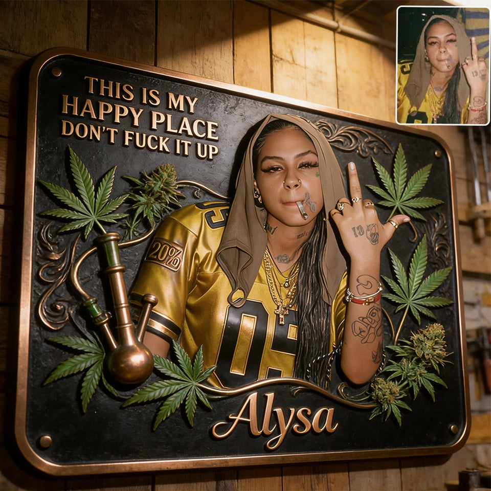 Cannabis Enthusiast, Custom From Any Photo, This Is My Happy Place - Personalized Weed 3D Printed Cut Metal Sign