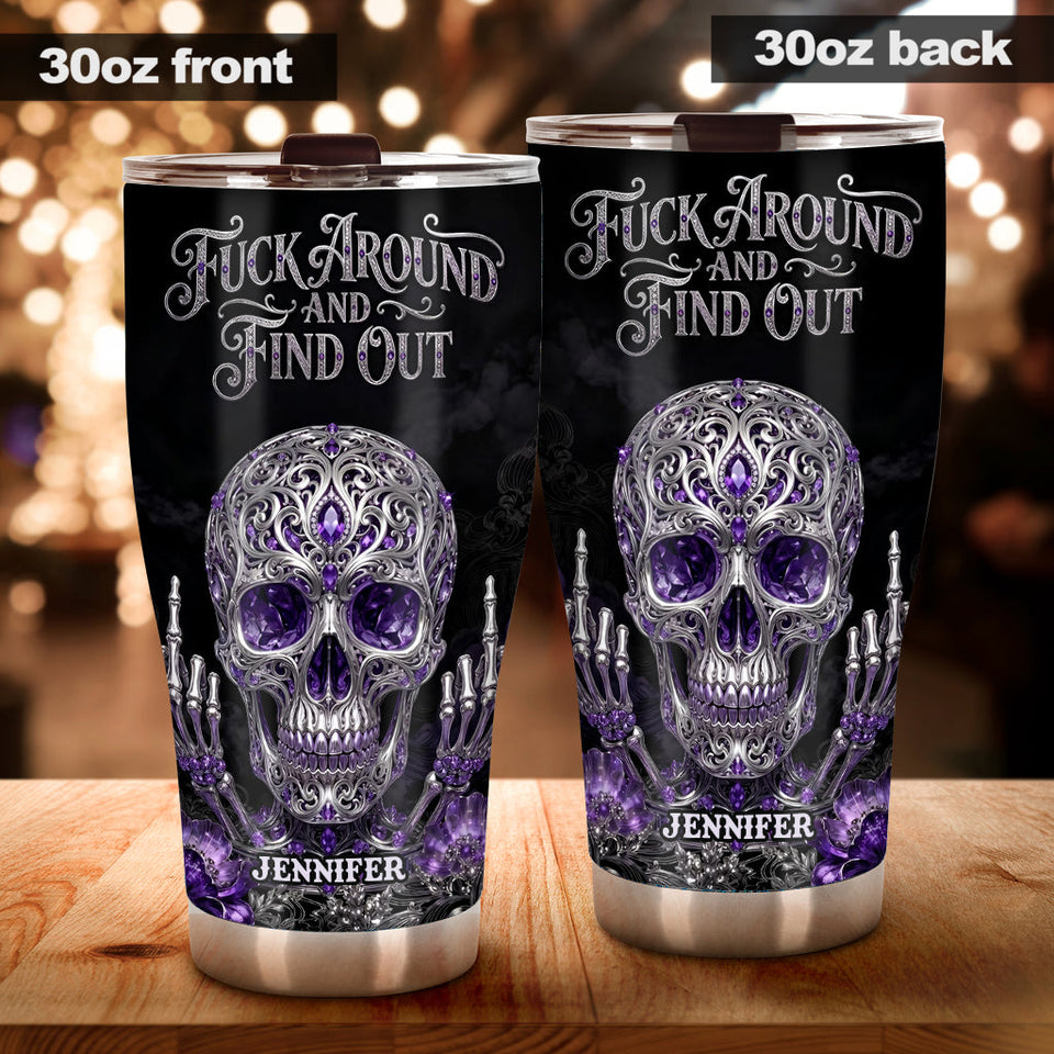 Fck Around And Find Out - Personalized Skull Tumbler