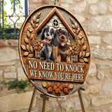 No Need To Knock We Know You're Here - Personalized Dog Round Wood Sign