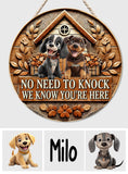 No Need To Knock We Know You're Here - Personalized Dog Round Wood Sign