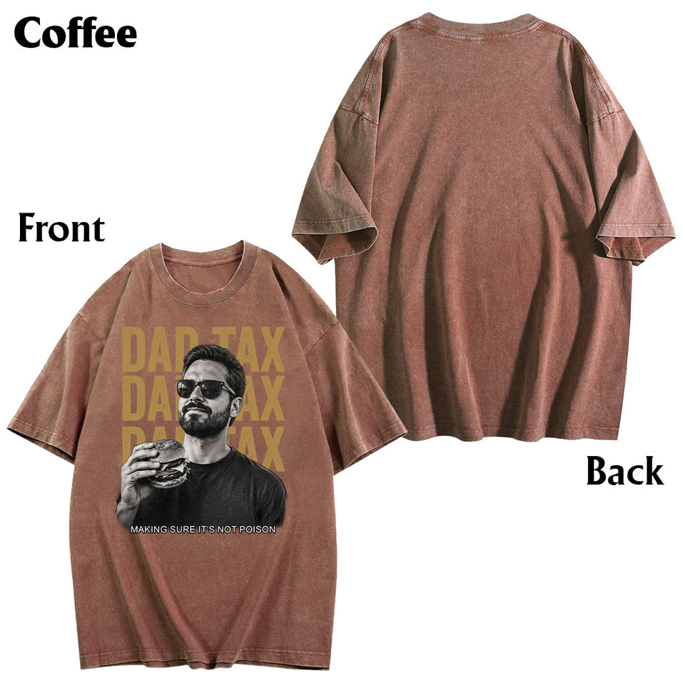 Dad Tax If I'm Buyin' I'm Trying Making Sure It's Not - Personalized Father Wash T-Shirt