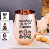 I'm Not Retired I'm A Full-Time Grandma - Personalized Grandma Golden Wine Glass
