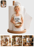 The Cookies Aren't Gonna Bake Themselves - Personalized Baking Paper Towel Stand