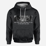You Can't Tell Him What To Do You're Not His Dog - Personalized Dog All Over Shirt