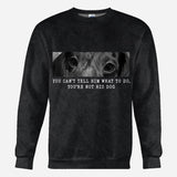 You Can't Tell Him What To Do You're Not His Dog - Personalized Dog All Over Shirt