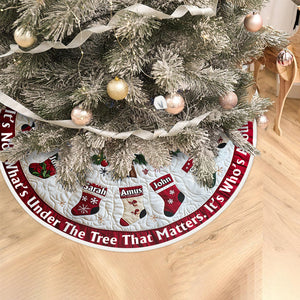 It's Not What's Under The Tree - Personalized Family Tree Skirt