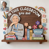 In This Classroom You Are - Personalized Teacher Wooden Floating Shelf