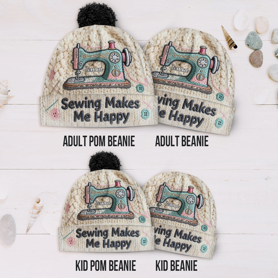 Sewing Makes Me Happy - Personalized Sewing Beanie Hat