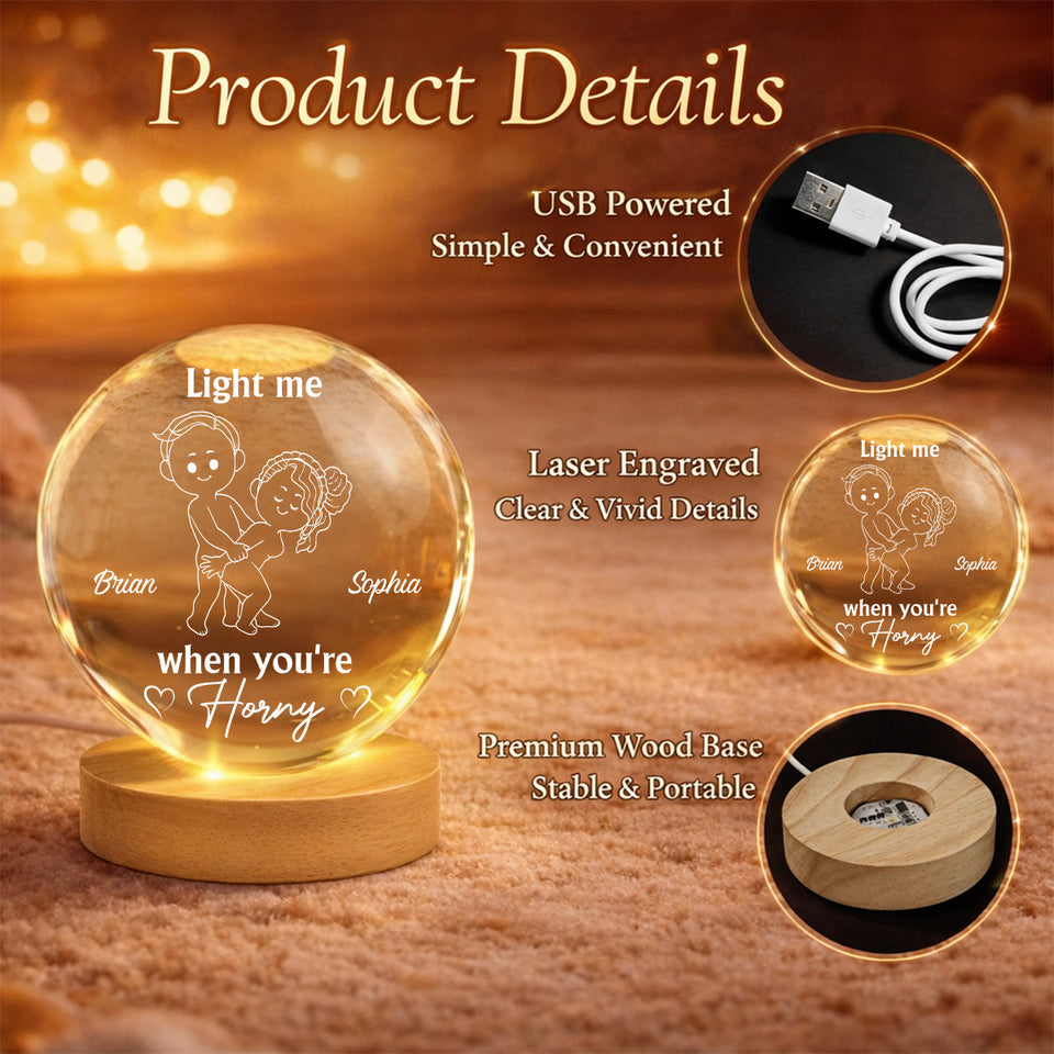Light Me When You're Horny - Personalized Spicy Couple Crystal Ball Night Light