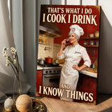 That's What I Do I Cook I Drink And I Know Things - Personalized Cooking Canvas And Poster