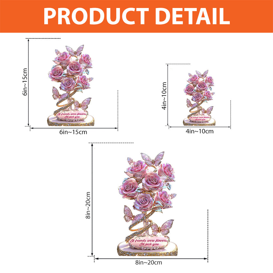If Friends Were Flowers I'd Pick You - Personalized Bestie Custom Shaped Acrylic Plaque