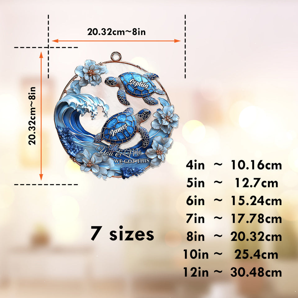 You & Me We Got This - Personalized Turtle Window Hanging Suncatcher Ornament