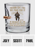 Freedom Isn't Free We Paid For It - Personalized Veteran Bullet Whiskey Glass