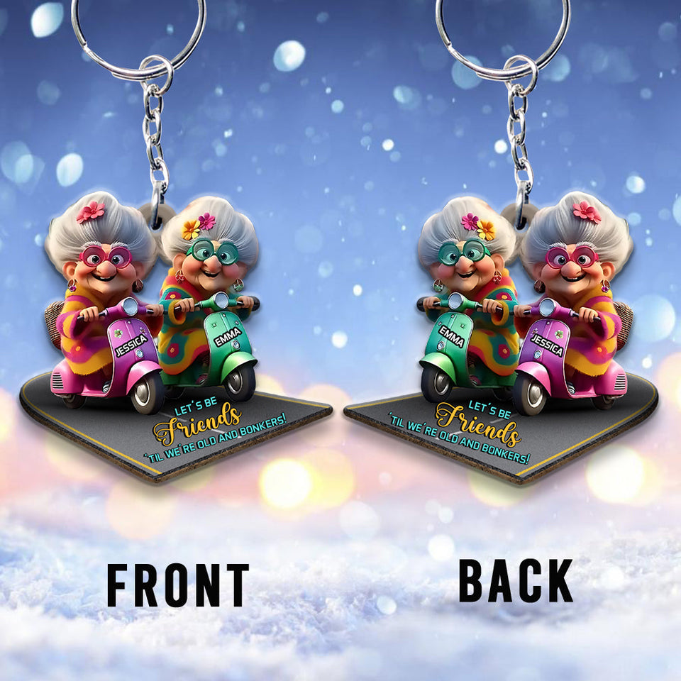 Let's Be Friends 'Til We're Old And Bonkers - Personalized Bestie Keychain