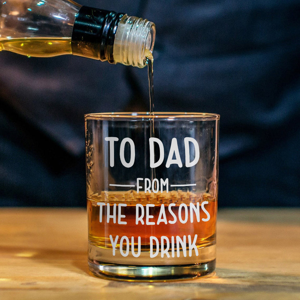 To Dad From The Reason Why You Drink - Personalized Father Whiskey Glass