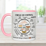 Circle Of Control, Focus Your Energy On Things You CAN Control - Personalized Mental Health Awareness Accent Mug