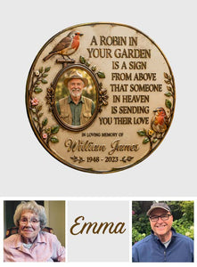 A Robin In Your Garden Is The Sign Above That Someone In Heaven Is Sending You Their Love - Personalized Memorial 3D Printed Cut Metal Sign