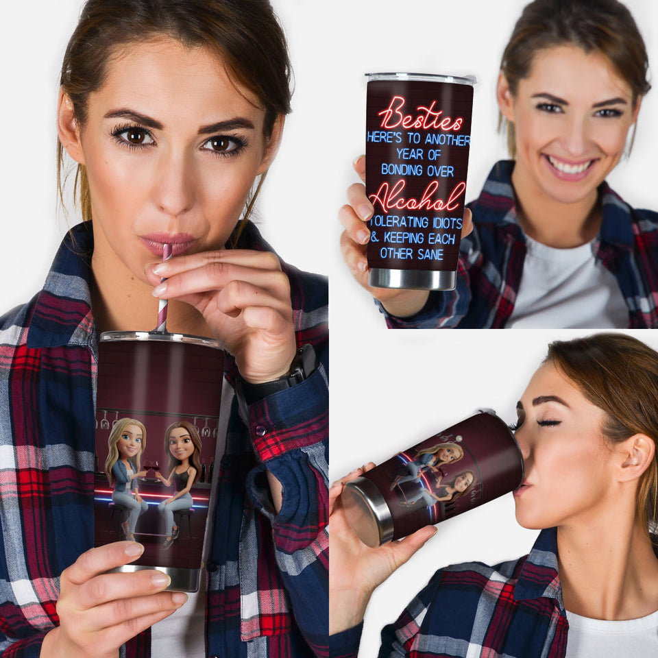 Here's To Another Year Of Bonding Over Alcohol Best Friends - Personalized Bestie Tumbler