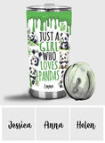 Just A Girl Who Loves Pandas - Personalized Panda Lover Tumbler