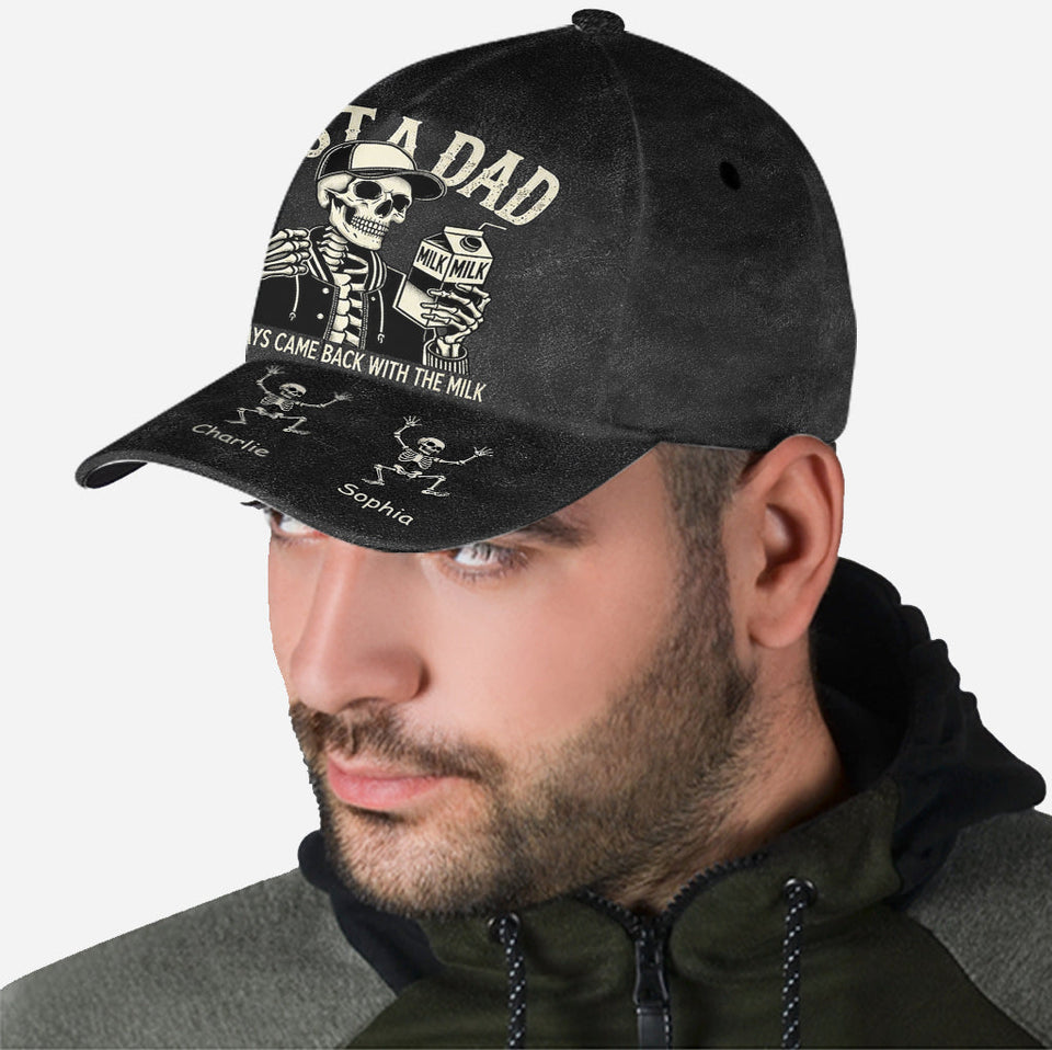 Just A Dad Who Always Came Back With The Milk Funny Skeleton - Personalized Father Classic Cap