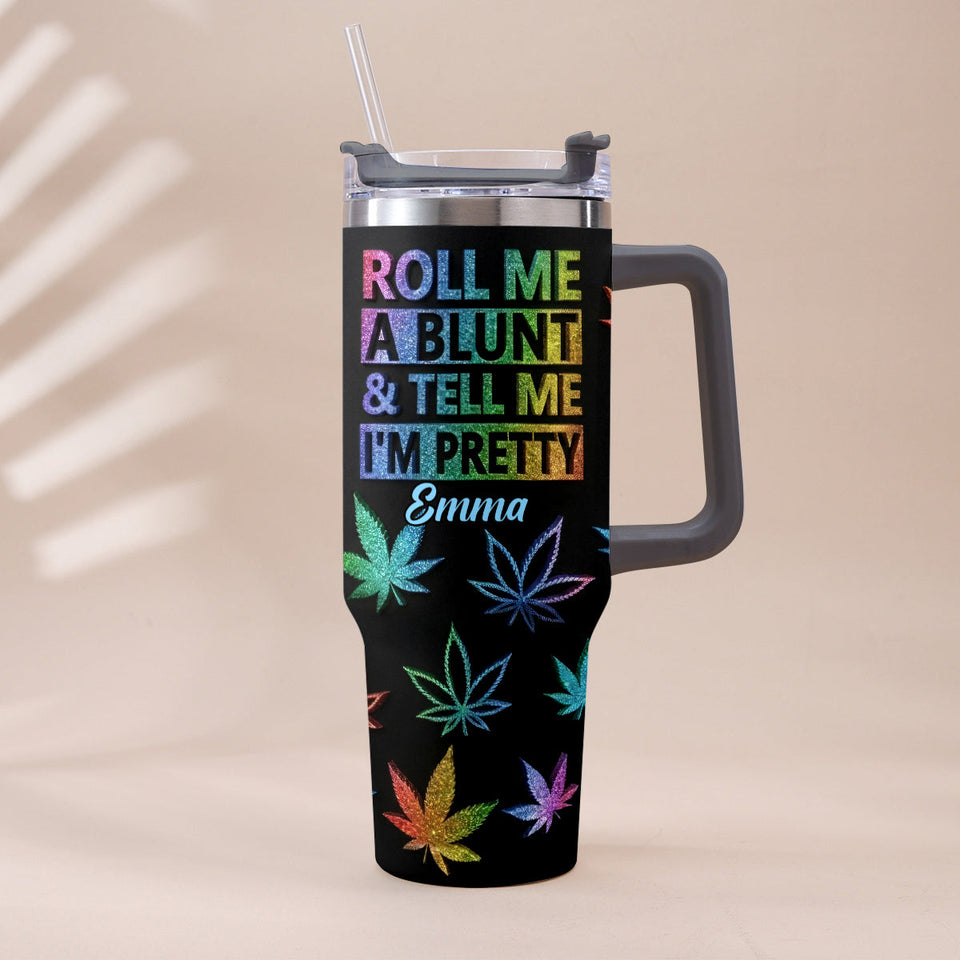 Tell Me I'm Pretty - Personalized Weed Tumbler With Plush Charm