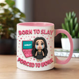Born To Slay Forced To Work - Personalized Colleague Accent Mug