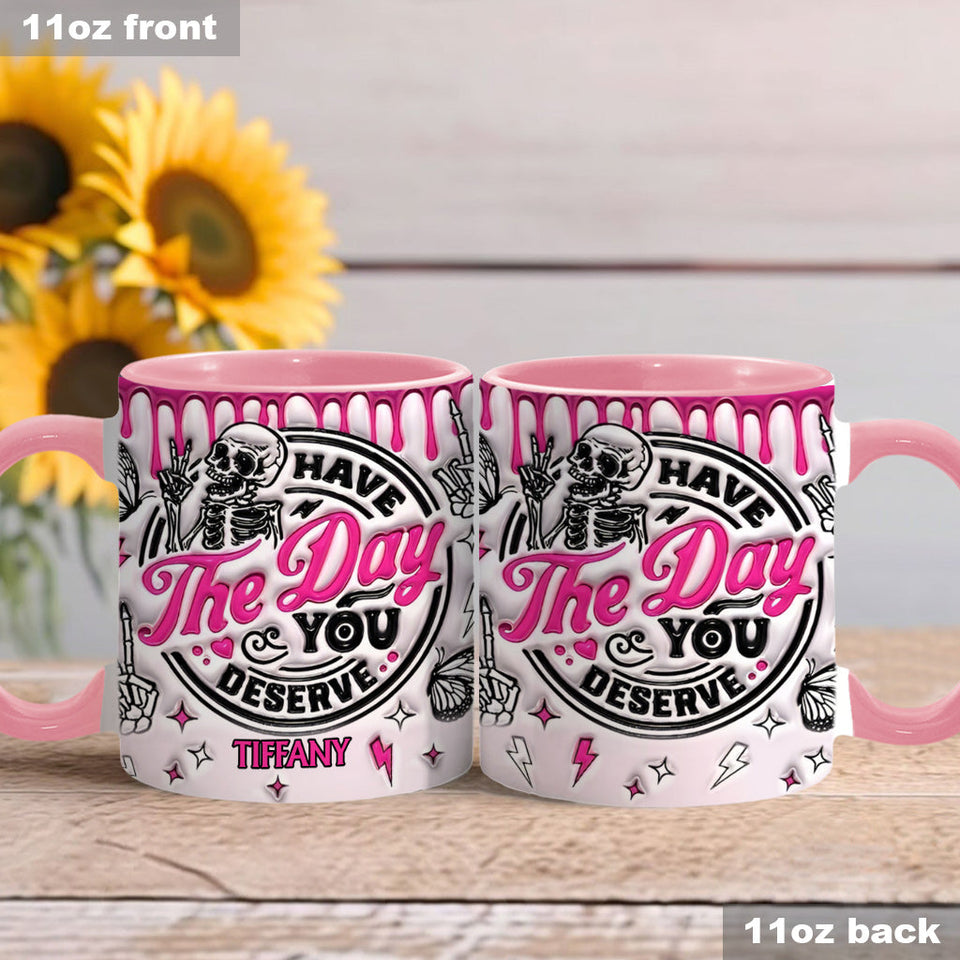 Have The Day You Deserve - Personalized Skull Accent Mug
