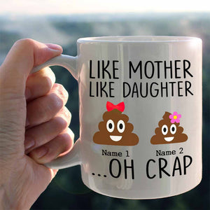 Like Mother Like Daughter - Gift for mom, daughter, son, dad - Personalized Mug