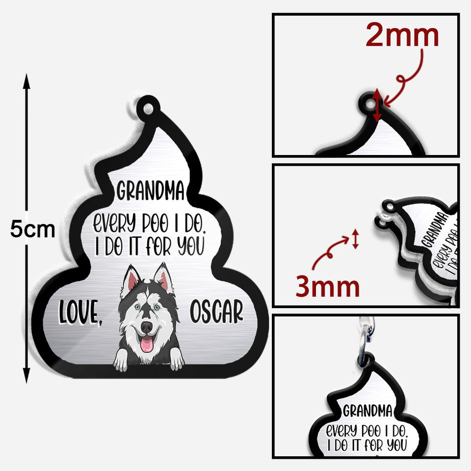 Every Poo I Do For You - Dog gift for dog lover, cat lover - Personalized Keychain