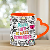 When Life is Hard Remember - Personalized Christian Heart Handle Mug