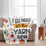 Yes I Do Need All This Yarn - Personalized Knitting Blanket