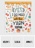 Yes I Do Need All This Yarn - Personalized Knitting Blanket