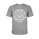 Hoeing Ain't Easy - Personalized Gardening T-shirt And Hoodie