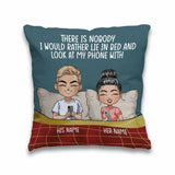 Lie In Bed And Look At My Phone - Personalized Couple Throw Pillow