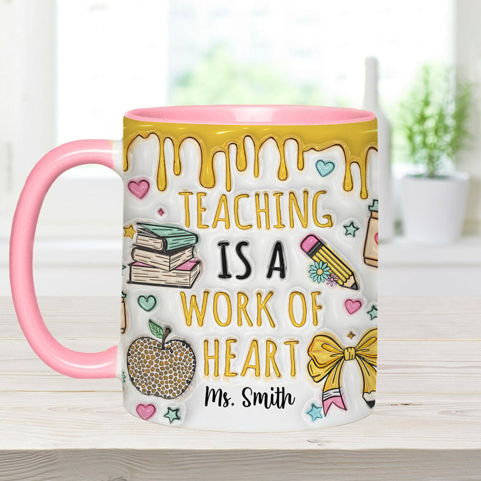 Teaching Is A Work Of Heart - Personalized Teacher Accent Mug