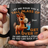 Let Me Pour You - Personalized Horse Mug