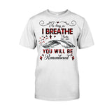 You Will Be Remembered - Personalized Memorial T-shirt & Hoodie