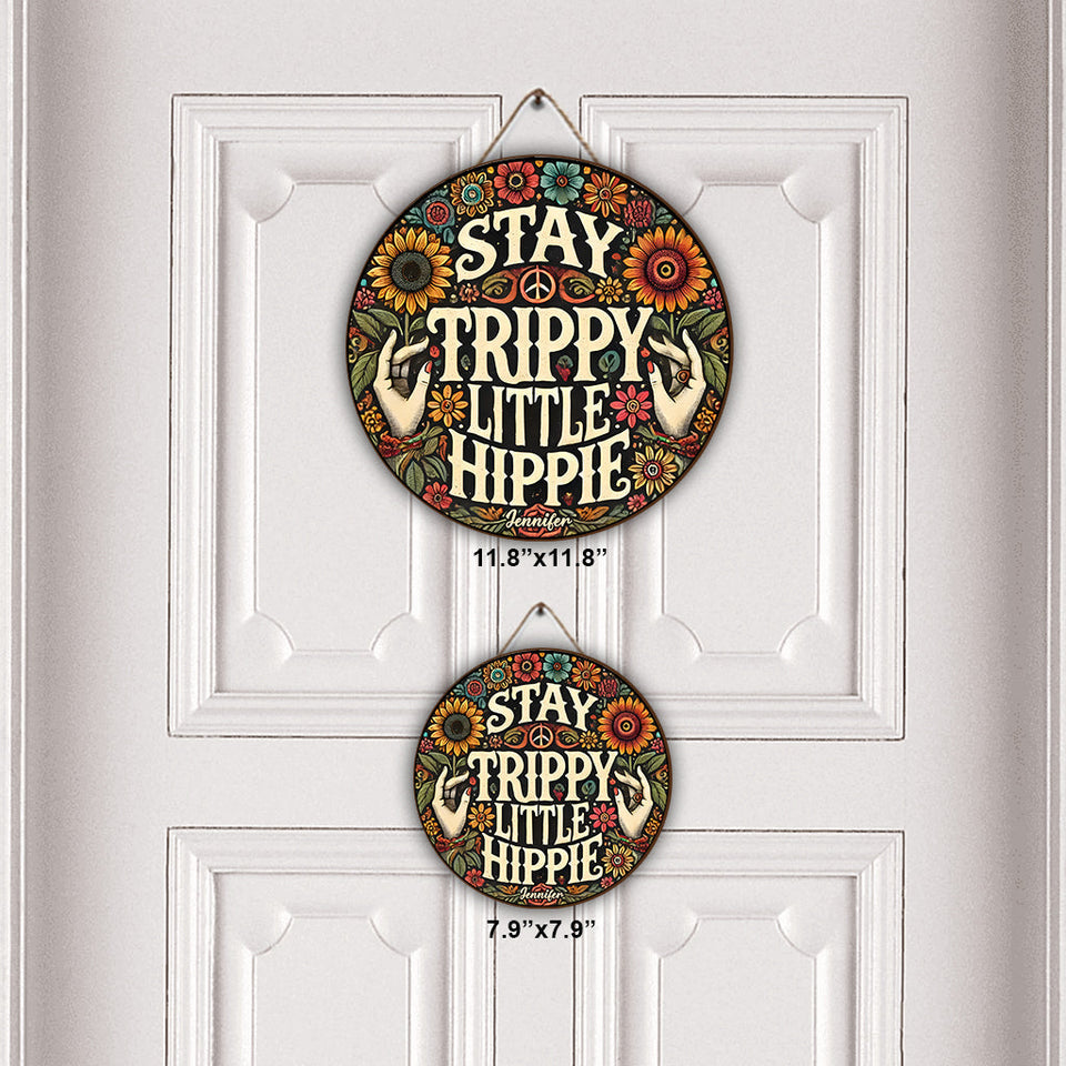 Stay Trippy Little Hippie - Personalized Hippie Round Wood Sign