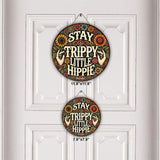 Stay Trippy Little Hippie - Personalized Hippie Round Wood Sign