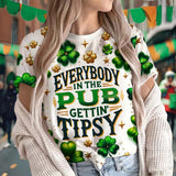 Everybody In The Pub Gettin' Tispy - Saint Patrick's Day All Over Shirt