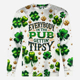 Everybody In The Pub Gettin' Tispy - Saint Patrick's Day All Over Shirt