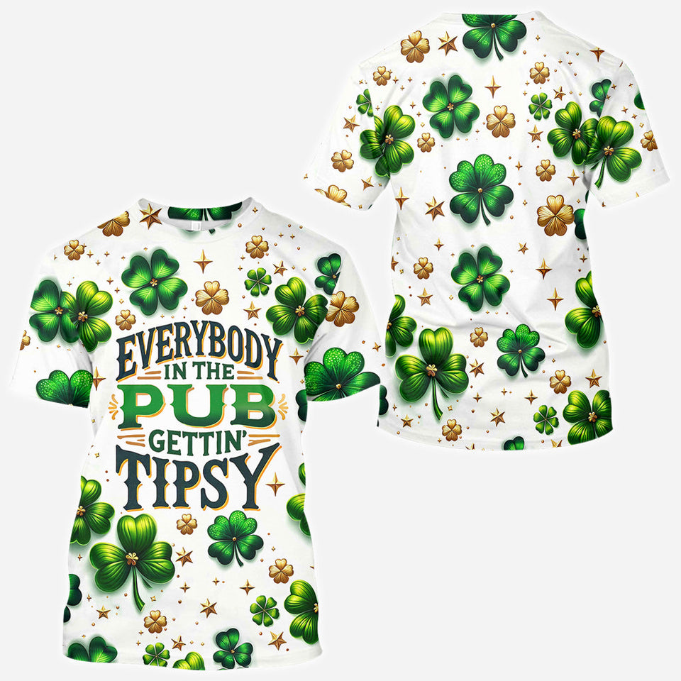 Everybody In The Pub Gettin' Tispy - Saint Patrick's Day All Over Shirt