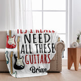 I Need All These Guitars - Personalized Guitar Blanket